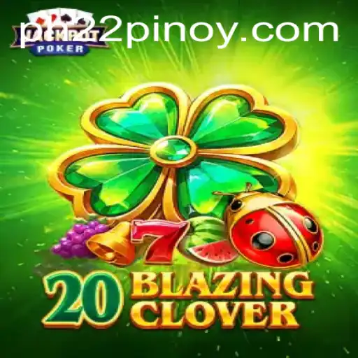 Discover the Thrilling World of 20BlazingClover